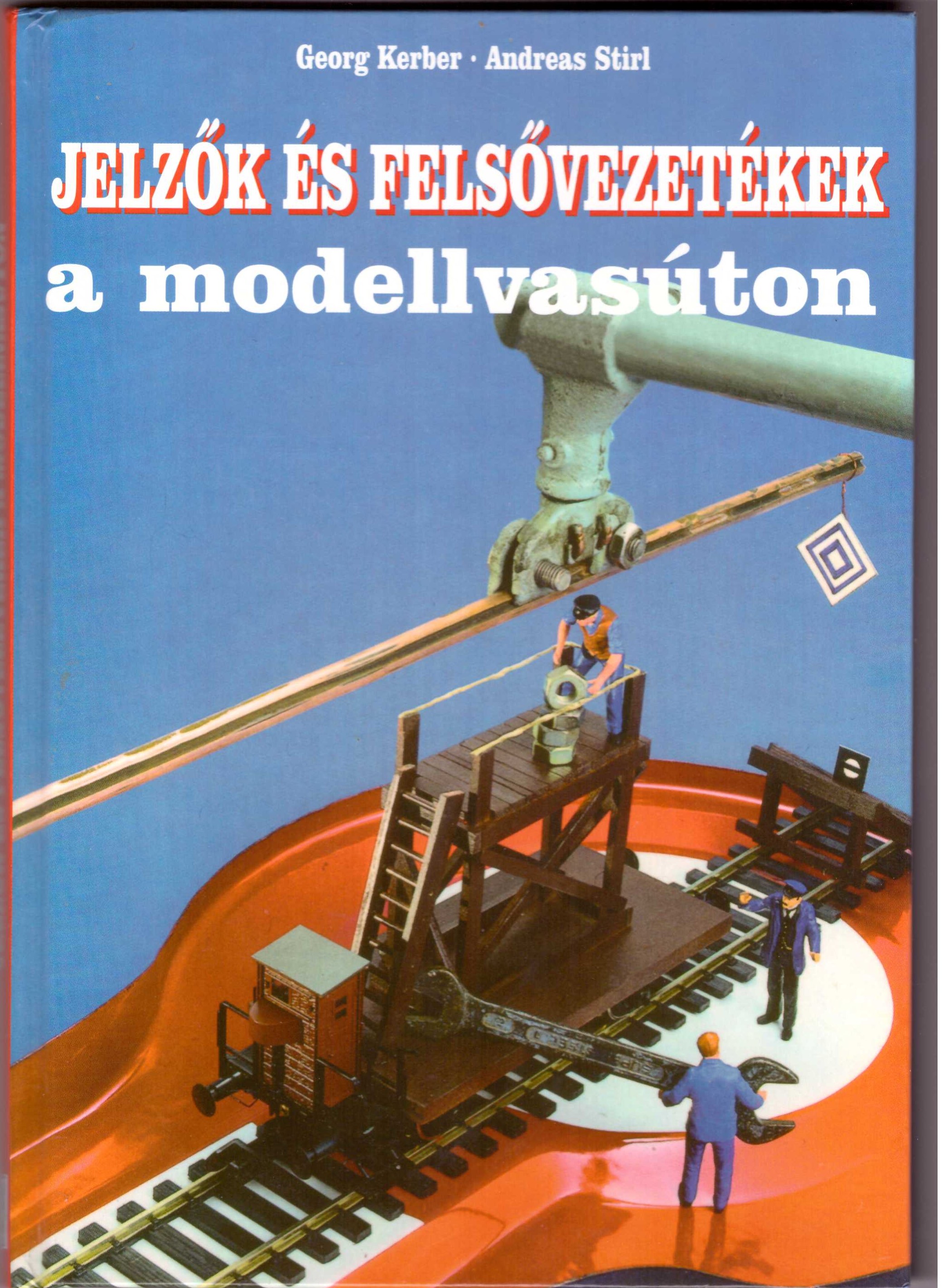 Jelzők és felsővezetékek a modellvasúton (2003)